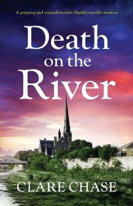 Death on the River: A gripping and unputdownable English murder mystery by Clare Chase