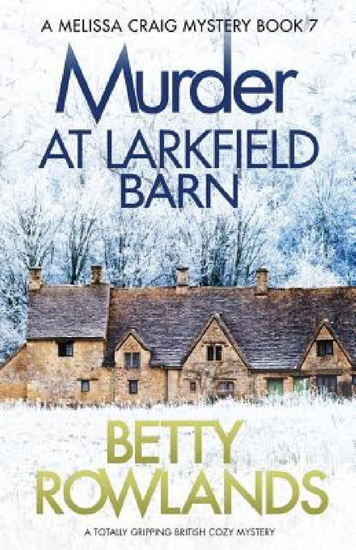 Murder at Larkfield Barn: A totally gripping British cozy mystery by Betty Rowlands
