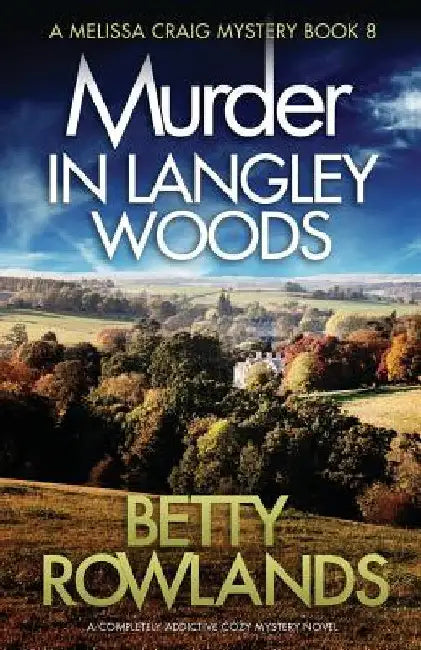 Murder in Langley Woods: A completely addictive cozy mystery novel by Betty Rowlands