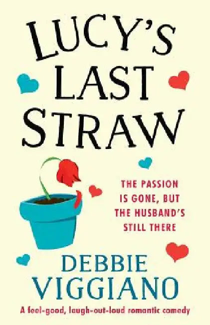 Lucy's Last Straw: A feel good, laugh out loud romantic comedy by Debbie Viggiano