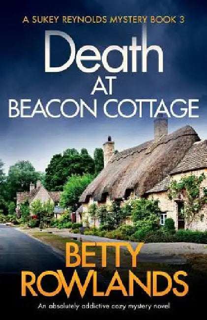 Death at Beacon Cottage: An absolutely addictive cozy mystery novel by Betty Rowlands