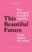This Beautiful Future by Rita Kalnejais