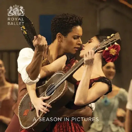 Royal Ballet: A Season in Pictures 2018 - 2019 by Royal Ballet