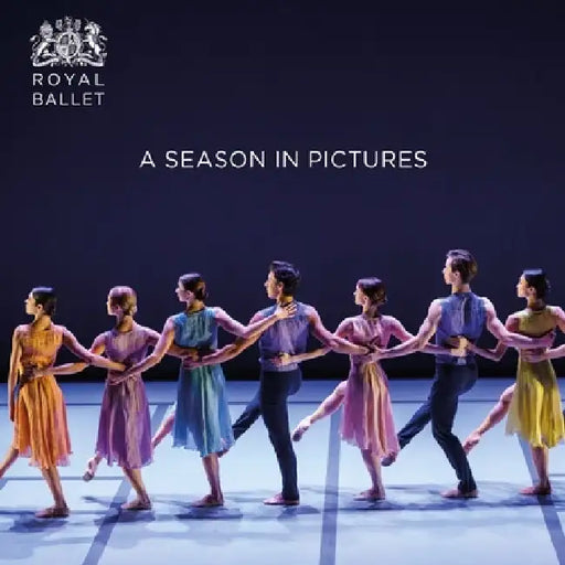 Royal Ballet: A Season in Pictures: 2019 / 2020 by Royal Opera House