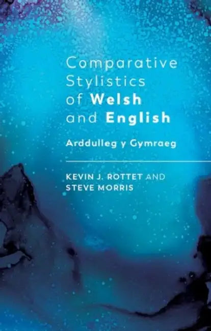 Comparative Stylistics of Welsh and English by Steve Morris, Kevin Rottet
