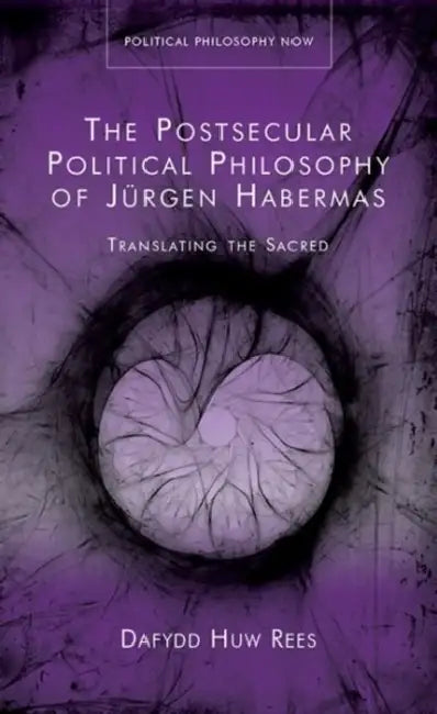 Postsecular Political Philosophy Jurgehb: Translating the Sacred by John Doe