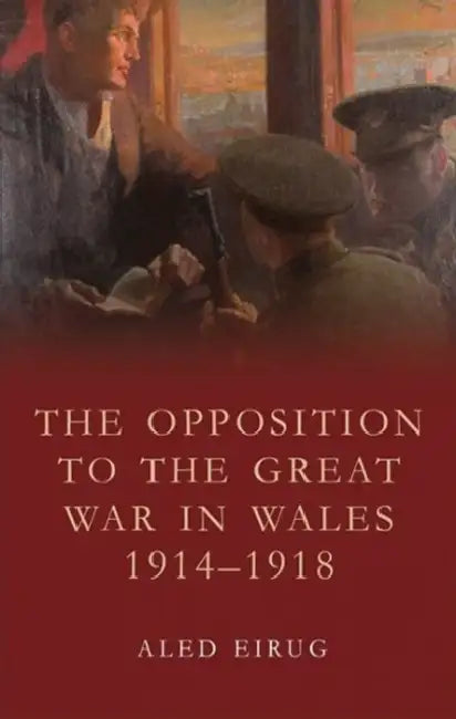 Opposition Great War Wales 1914-1918 PB by John Doe