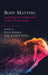 Body Matters: Exploring the Materiality of the Human Body by Luci Attala, Louise Steel