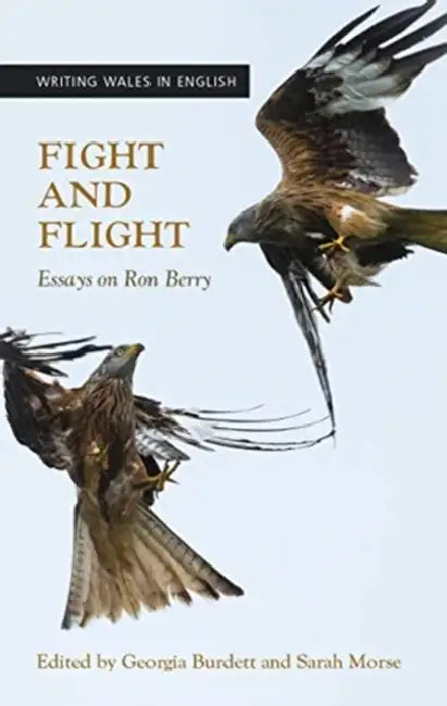 Fight and Flight: Essays on Ron Berry by Georgia Burdett, Sarah Morse