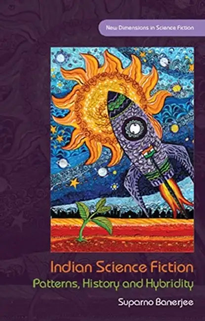 Indian Science Fiction: Patterns, History and Hybridity by Suparno Banerjee