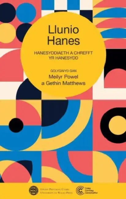 Llunio Hanes: Hanesyddiaeth a Chrefft yr Hanesydd by Gethin Matthews