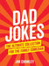 Dad Jokes: The Ultimate Collection for the Family Comedian by Jim Chumley