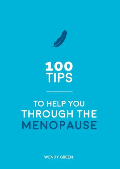 100 Tips to Help You Through the Menopause by Wendy Green