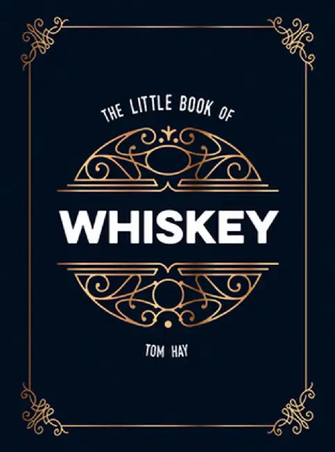 The Little Book of Whiskey: The Perfect Gift for Lovers of the Water of Life