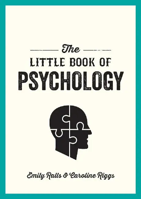 The Little Book of Psychology: An Introduction to the Key Psychologists and Theories You Need to Know by Emily Ralls