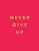 Never Give Up by Summersdale