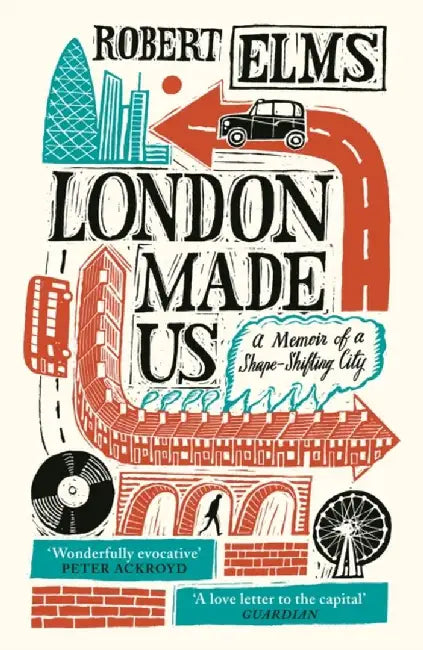London Made Us by Robert Elms