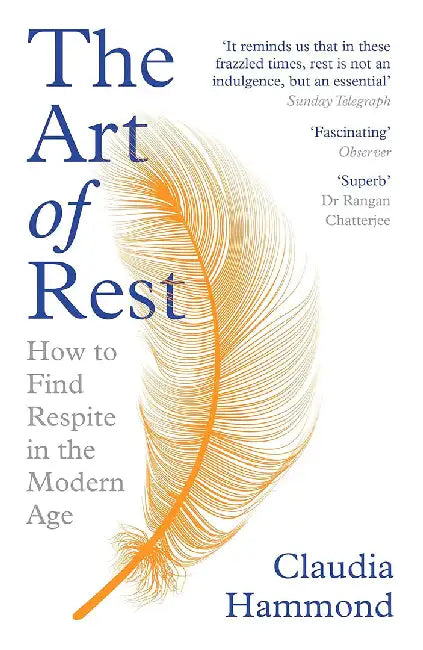 The Art of Rest: How to Find Respite in the Modern Age by Claudia Hammond