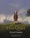 I Go Quiet by David Ouimet