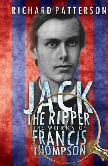 Jack the Ripper, the Works of Francis Thompson by Richard Patterson