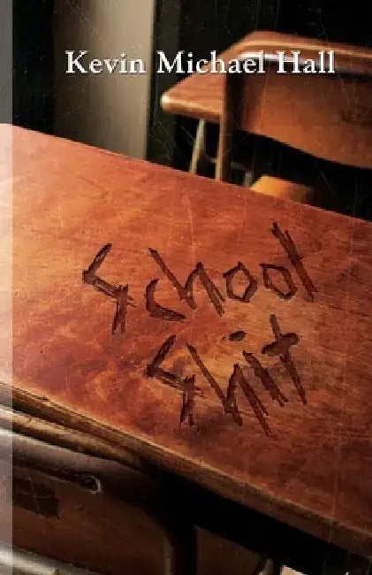 School Shit by Kevin Michael Hall