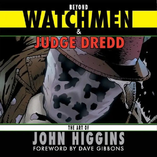 Beyond Watchmen and Judge Dredd by John Higgins