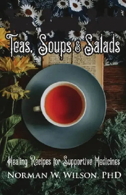 Teas, Soups & Salads by Norman W. Wilson