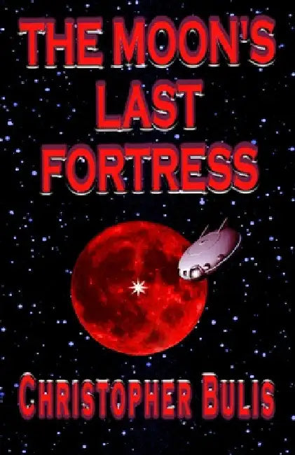 The Moon's Last Fortress by Christopher Bulis