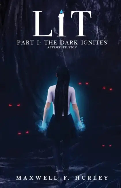 LiT: Part 1 - The Dark Ignites by Maxwell F. Hurley