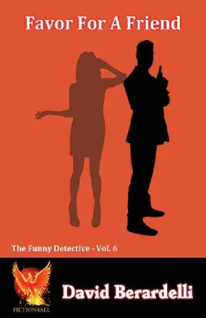 Favor For A Friend (Funny Detective Vol 6) by David Berardelli