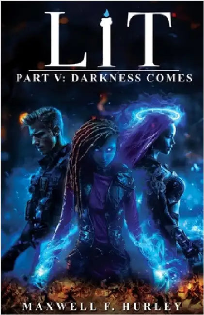 LIT Part 5: Darkness Comes (paperback edition) by Hurley, Maxwell F.