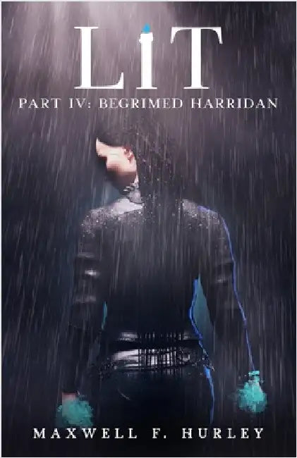 LiT Part IV - Begrimed Harridan (2024 Edition) by Hurley, Maxwell F.