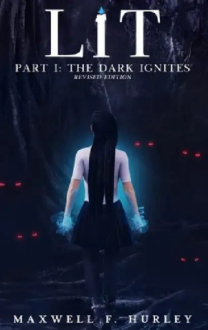 LiT Part 1 - The Dark Ignites (2024 Edition Hardback) by Maxwell F. Hurley