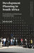 Development Planning in South Africa: Provincial Policy and State Power in the Eastern Cape by John Reynolds