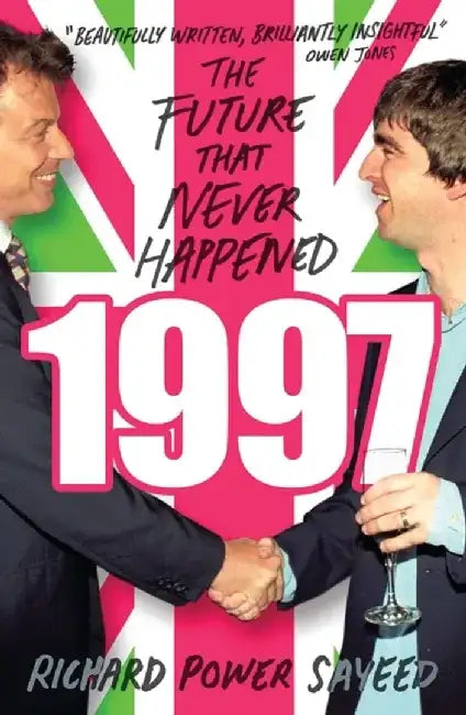 1997: The Future That Never Happened by Richard Power Sayeed