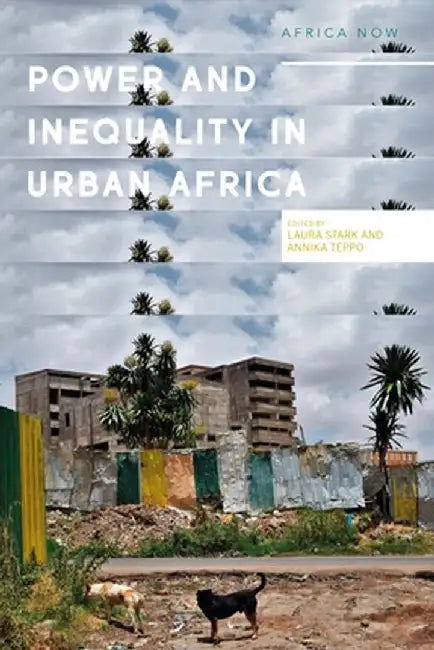 Power and Informality in Urban Africa: Ethnographic Perspectives by Laura Stark