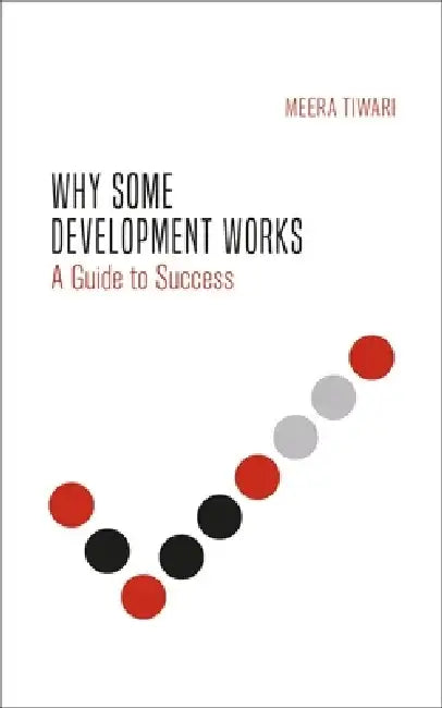 Understanding Global Development: A Guide to Success and Failure by Meera Tiwari