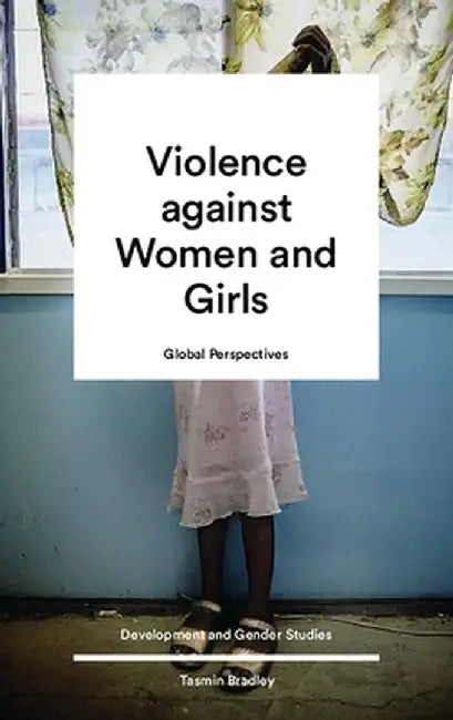 Global Perspectives on Violence Against Women and Girls by Tamsin Bradley