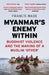 Myanmar's Enemy Within: Buddhist Violence and the Making of a Muslim 'other' by Francis Wade