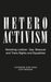 Heteroactivism: Resisting Lesbian, Gay, Bisexual and Trans Rights and Equalities by Catherine Jean Nash