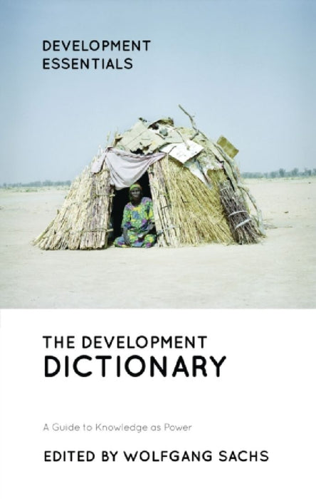 The Development Dictionary: A Guide to Knowledge as Power (Development Essentials)  by Wolfgang Sachs