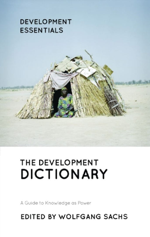 The Development Dictionary: A Guide to Knowledge as Power (Development Essentials)  by Wolfgang Sachs