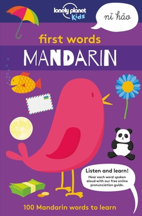 First Words - Mandarin: 100 Mandarin Words to Learn by Lonely Planet