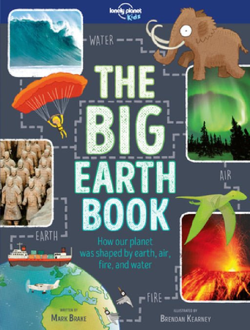 Lonely Planet Kids the Big Earth Book by Mark Brake, Brendan Kearney