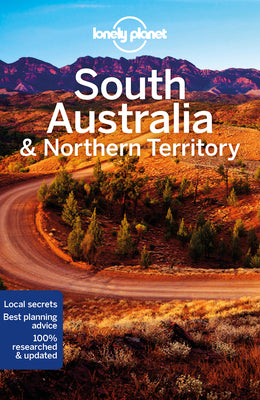 Lonely Planet South Australia & Northern Territory by Anthony Ham