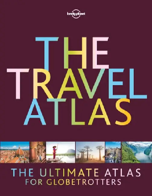 The Travel Atlas by Lonely Planet