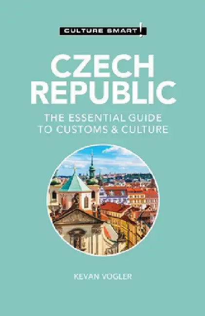 Czech Republic - Culture Smart!: The Essential Guide to Customs & Culture by Kevan Vogler