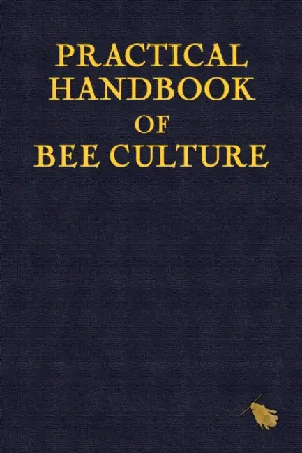 Practical Handbook of Bee Culture by Sherlock Holmes, Paul Ashton