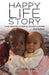 The Happy Life Story (2nd Edition): Saving abandoned children on the streets of Nairobi - 2nd Edition by Sharon Emecz, Steve Emecz