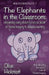 The Elephants In The Classroom by Olive Hickmott
